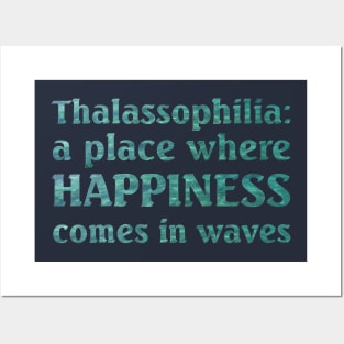 Thalassophilia A Place Where Happiness Comes In Waves Posters and Art